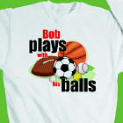 Plays With Balls Sweatshirt